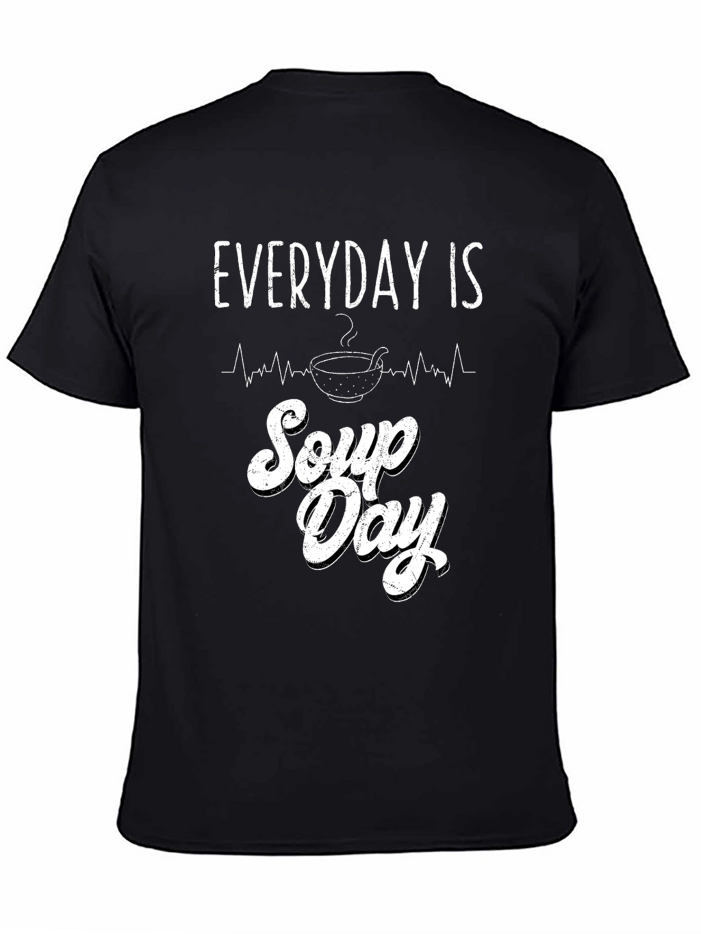 Everyday is Soup Day Graphic T-Shirt