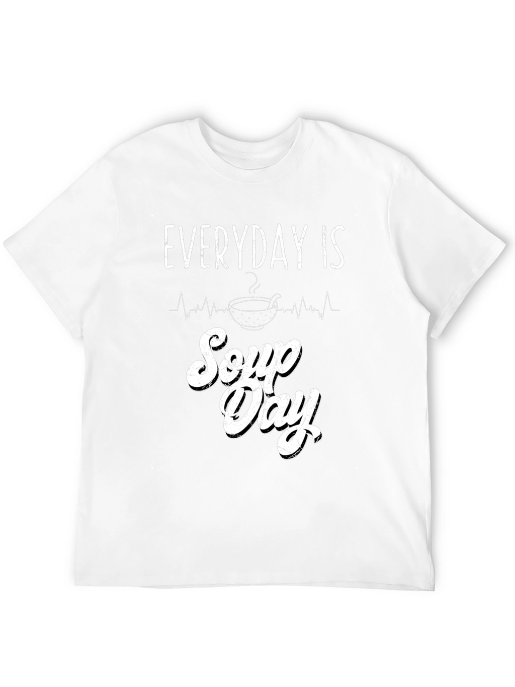 Everyday is Soup Day Graphic T-Shirt