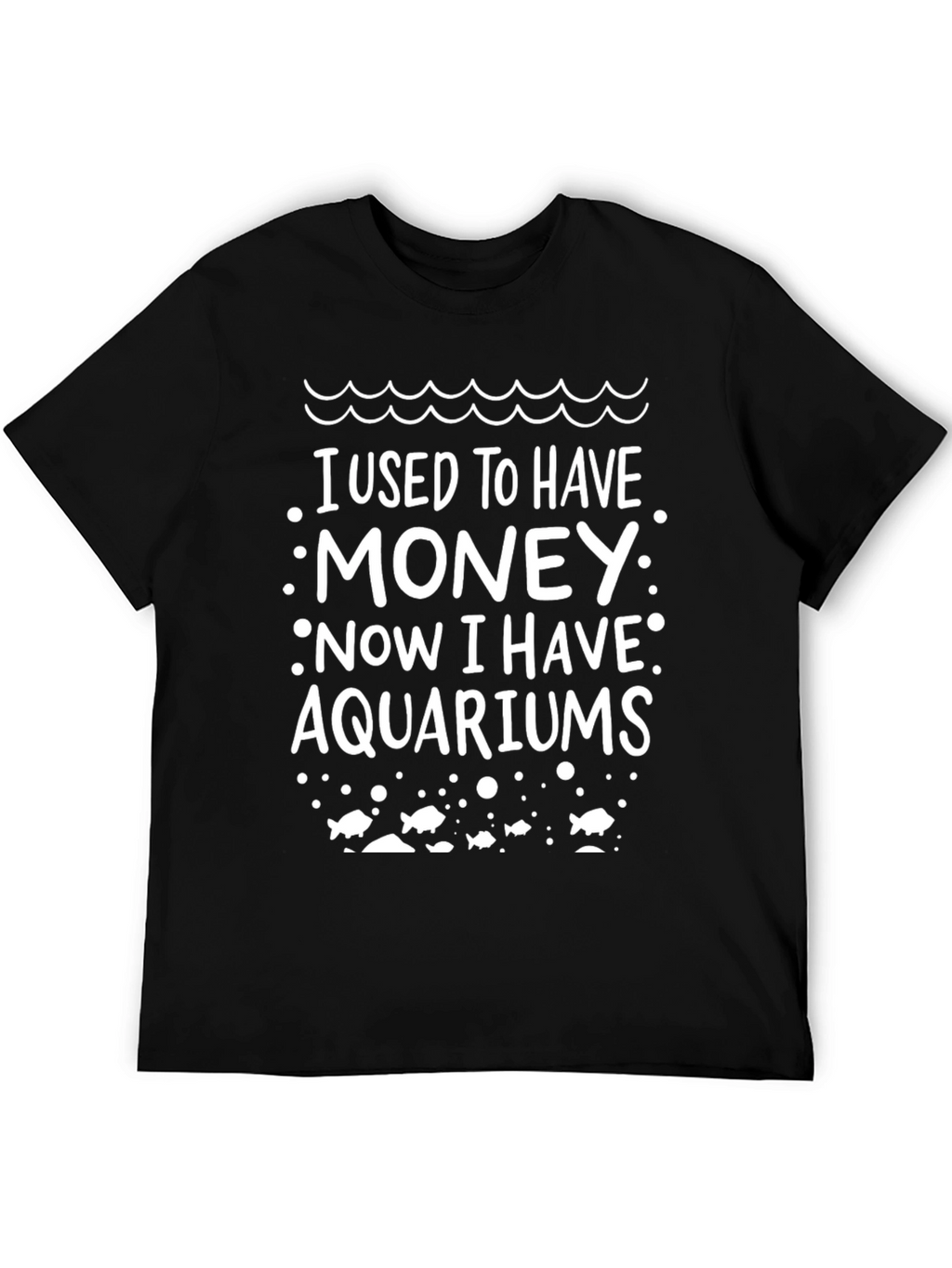 Aquarium Lover T-Shirt - I Used to Have Money