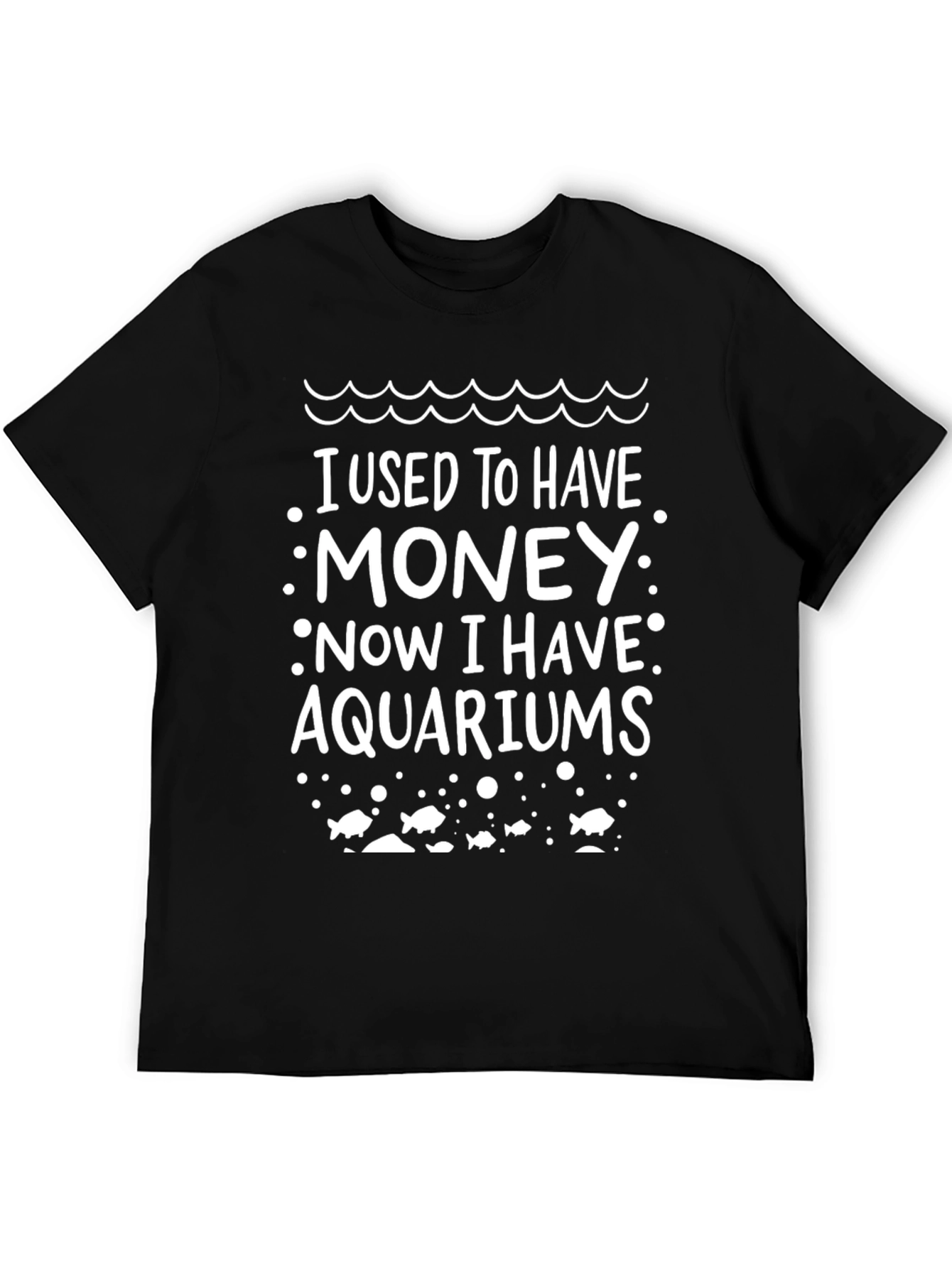 Aquarium Lover T-Shirt - I Used to Have Money
