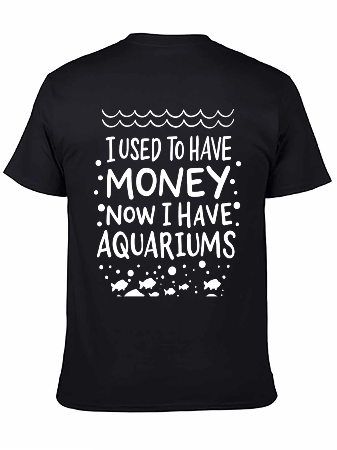 Aquarium Lover T-Shirt - I Used to Have Money