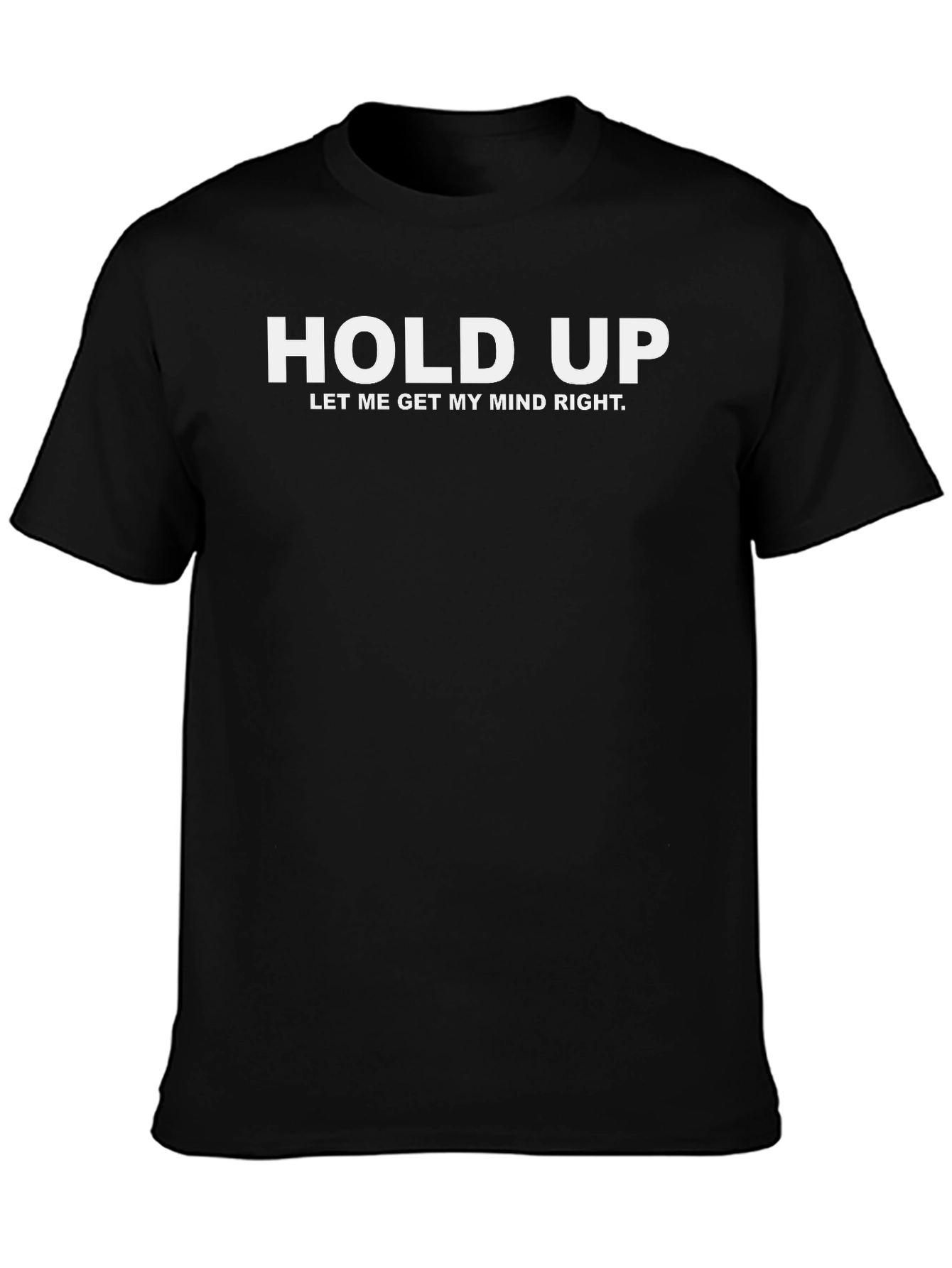 Hold Up Mind Right Graphic T-Shirt