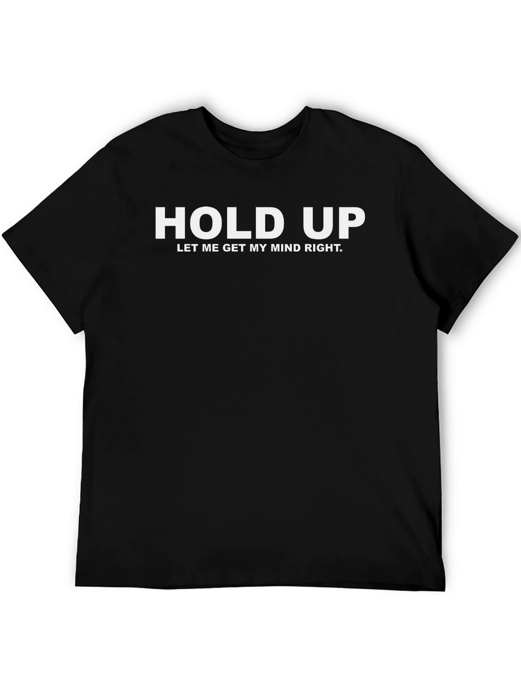 Hold Up Mind Right Graphic T-Shirt