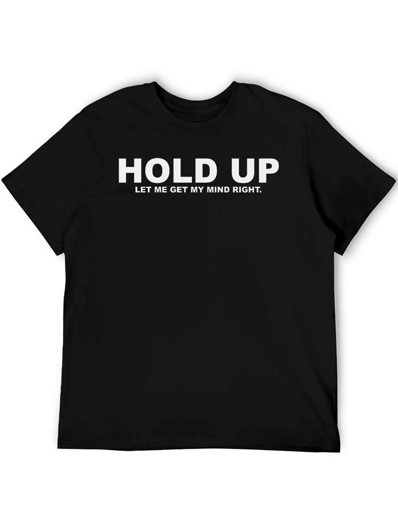 Hold Up Mind Right Graphic T-Shirt