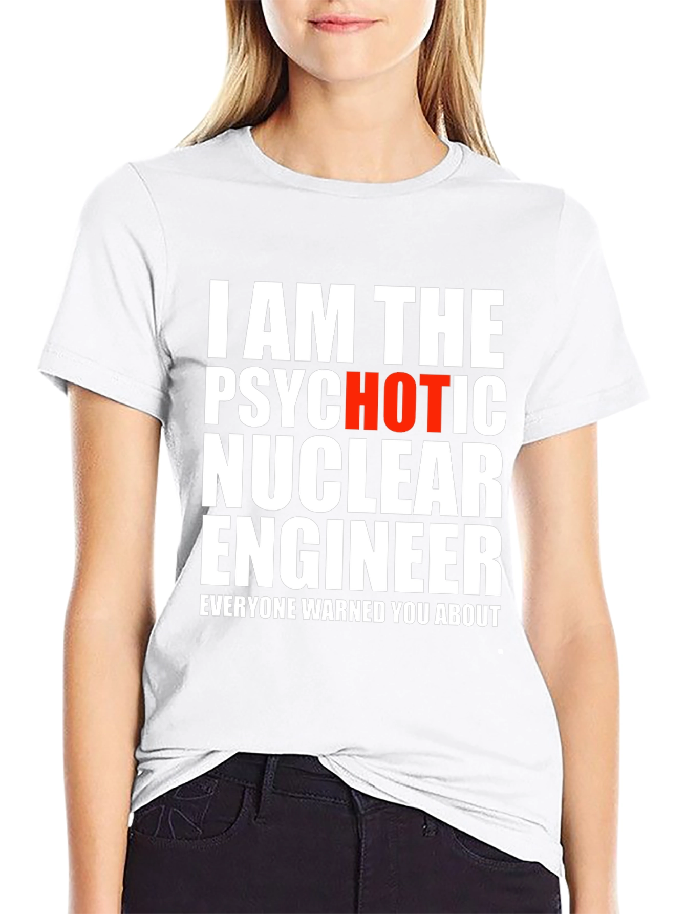 Psychotic Hot Nuclear Engineer T-Shirt