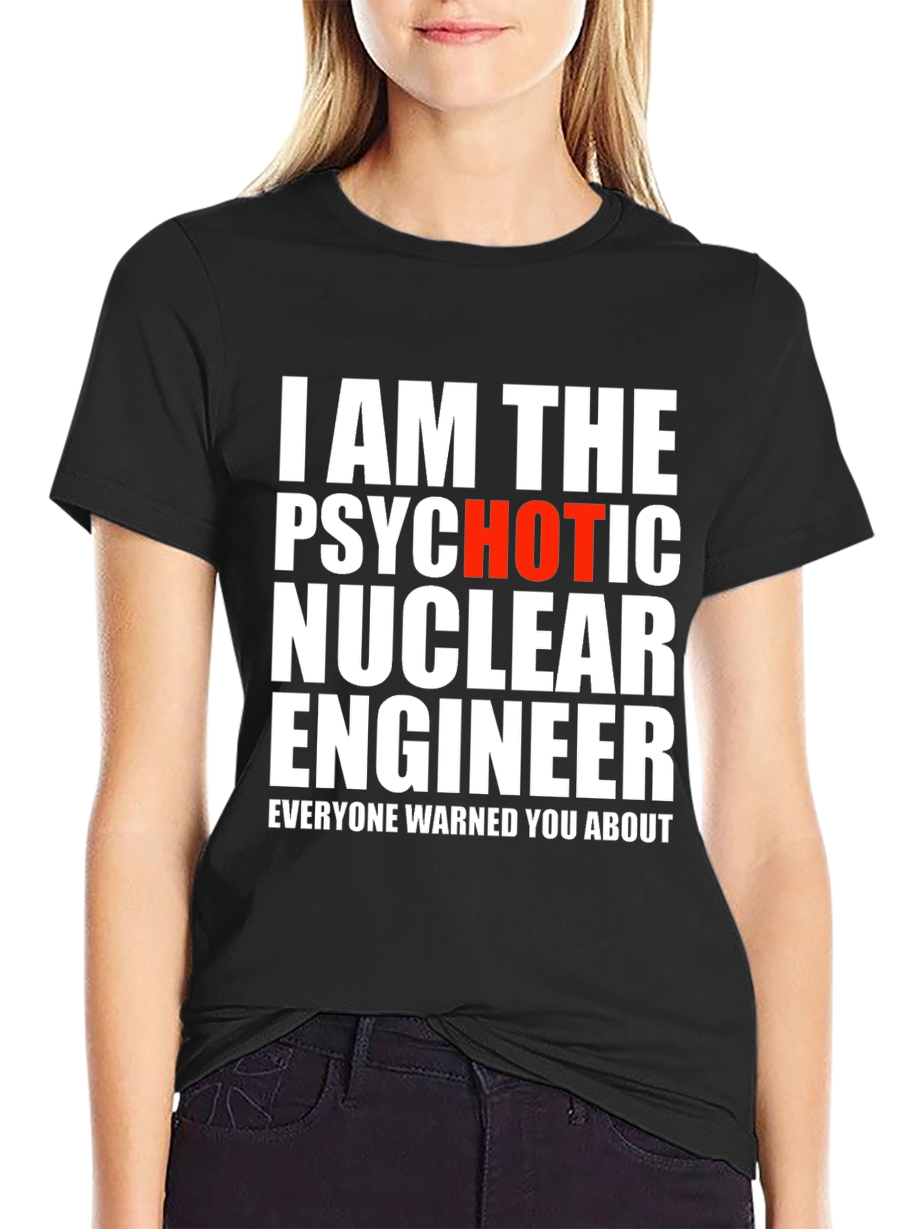 Psychotic Hot Nuclear Engineer T-Shirt