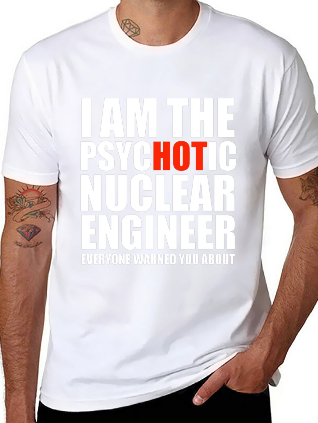 Psychotic Hot Nuclear Engineer T-Shirt