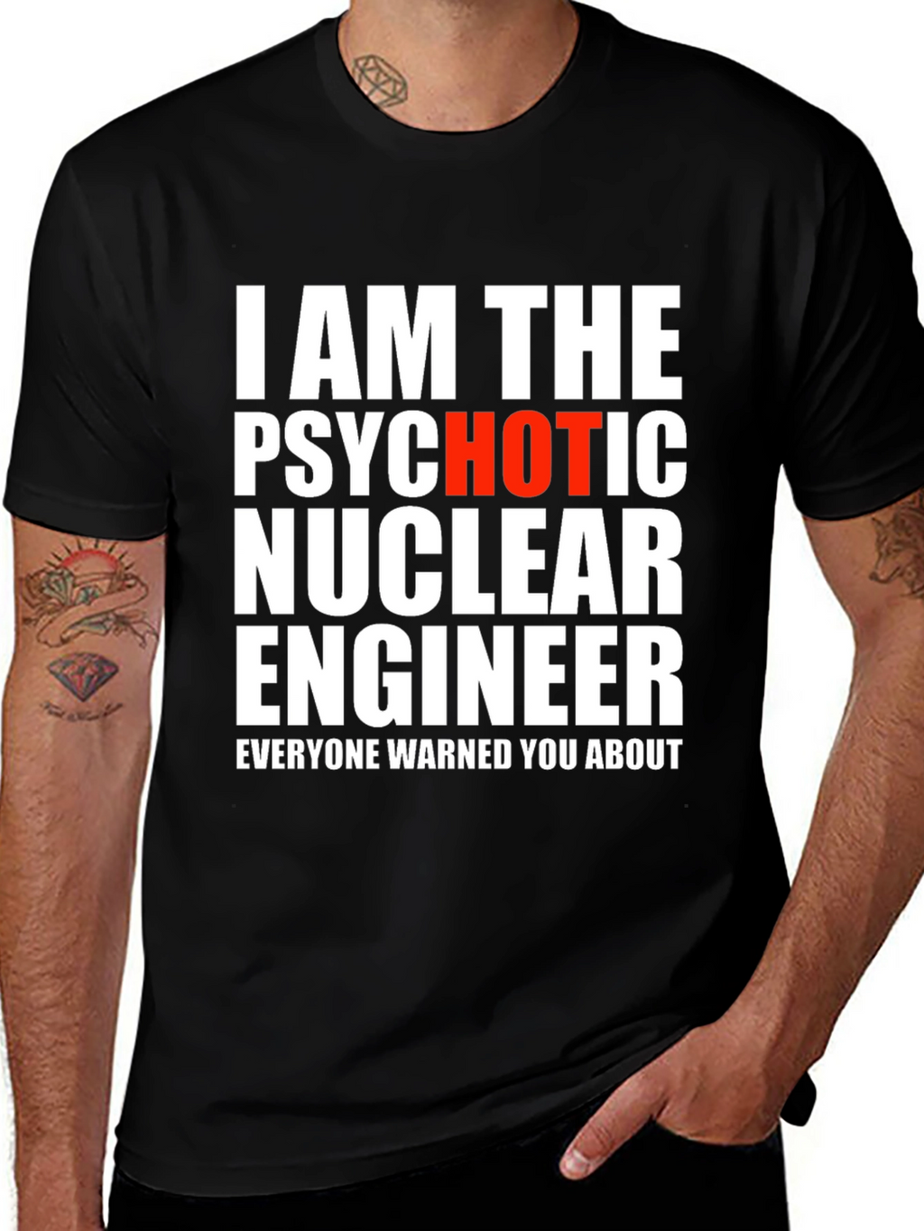 Psychotic Hot Nuclear Engineer T-Shirt