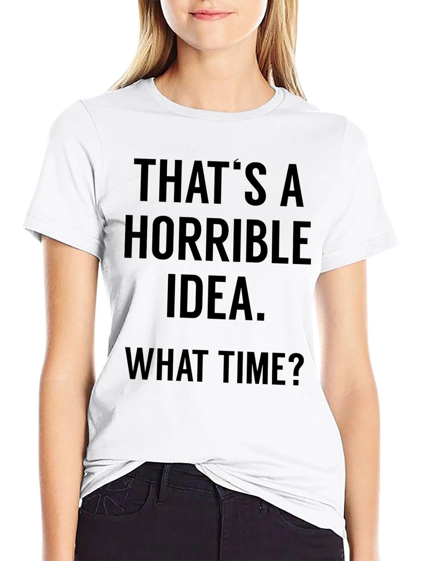 Horrible Idea T-Shirt - Funny Sarcastic Tee