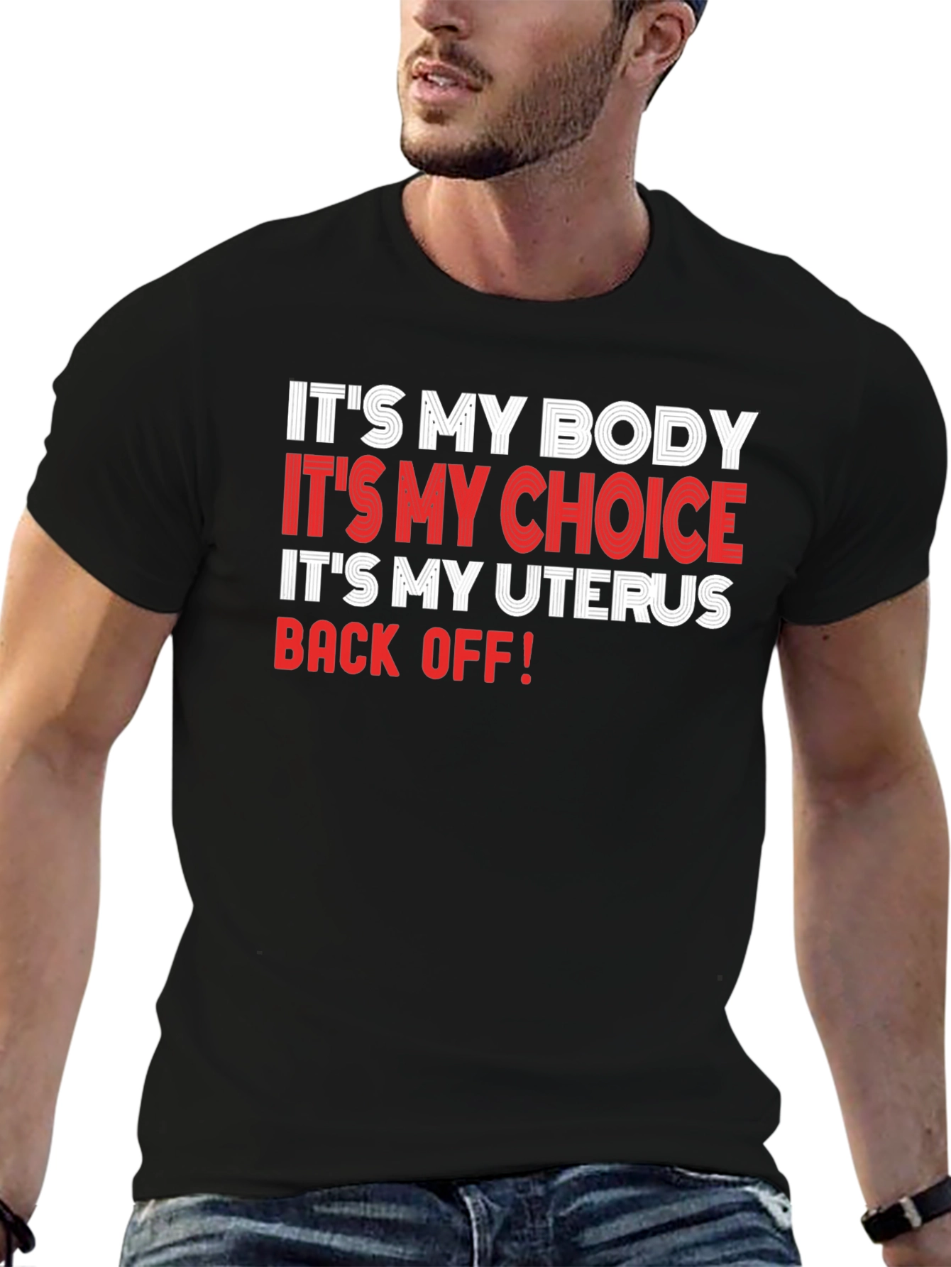 Pro-Choice T-Shirt: My Body My Choice My Uterus - Back Off!
