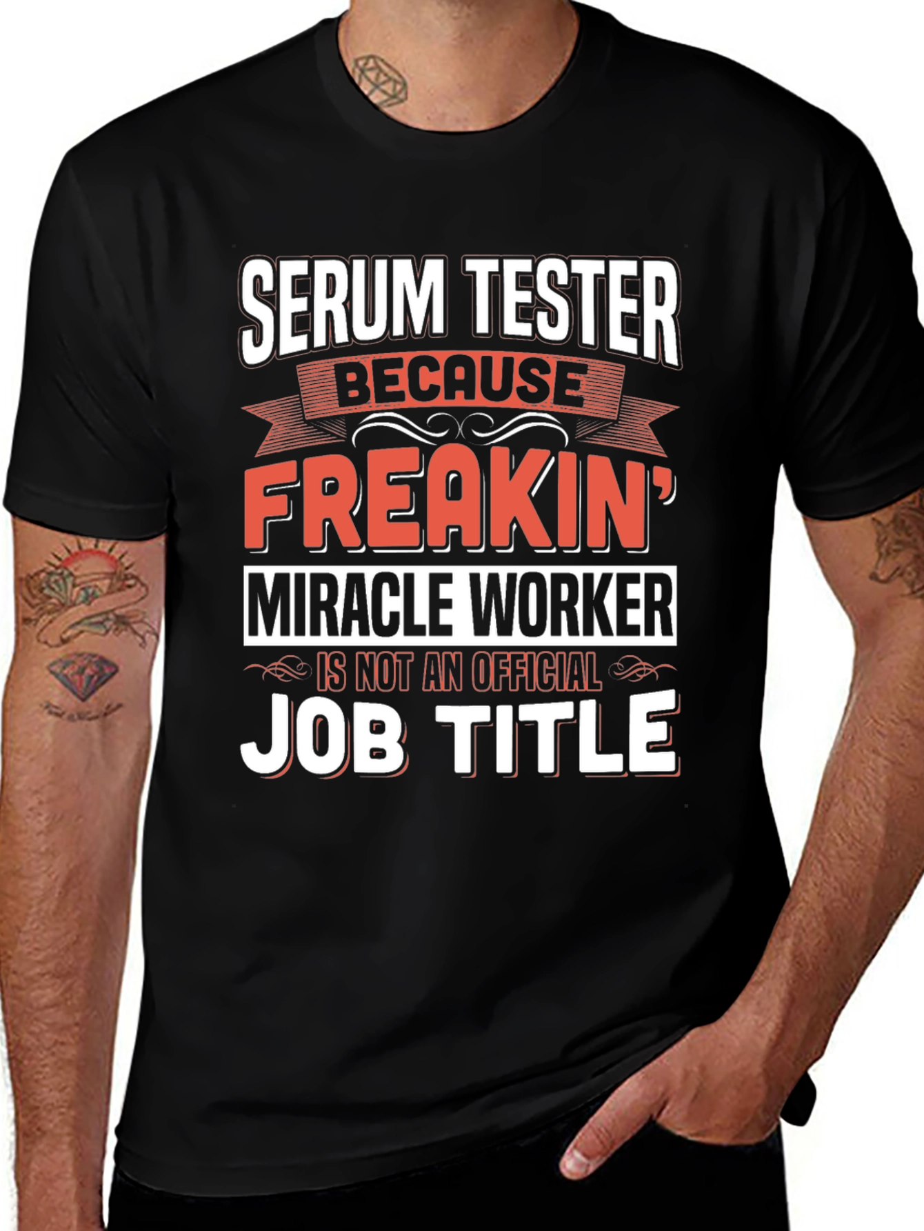 Serum Tester T-Shirt: Freakin Miracle Worker Job Title Tee