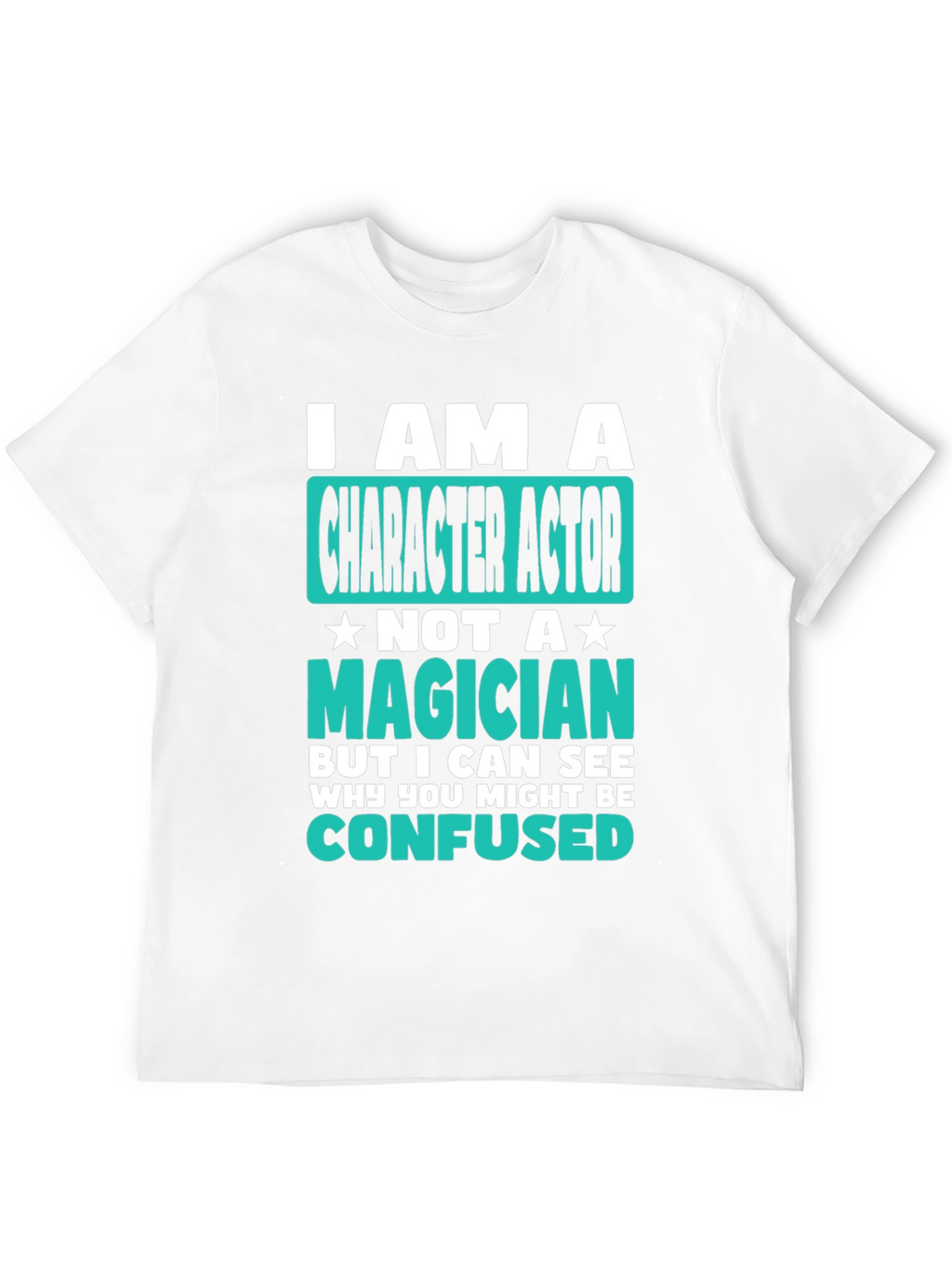 Character Actor T-Shirt - Not a Magician