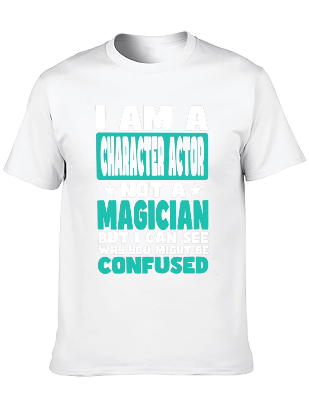 Character Actor T-Shirt - Not a Magician