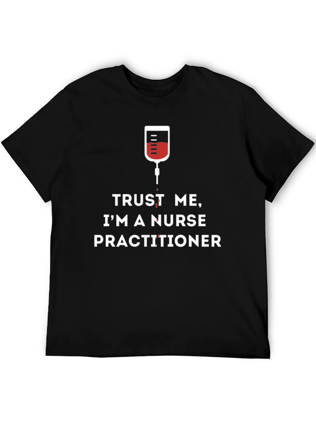 Trust Me Im A Nurse Practitioner T-Shirt