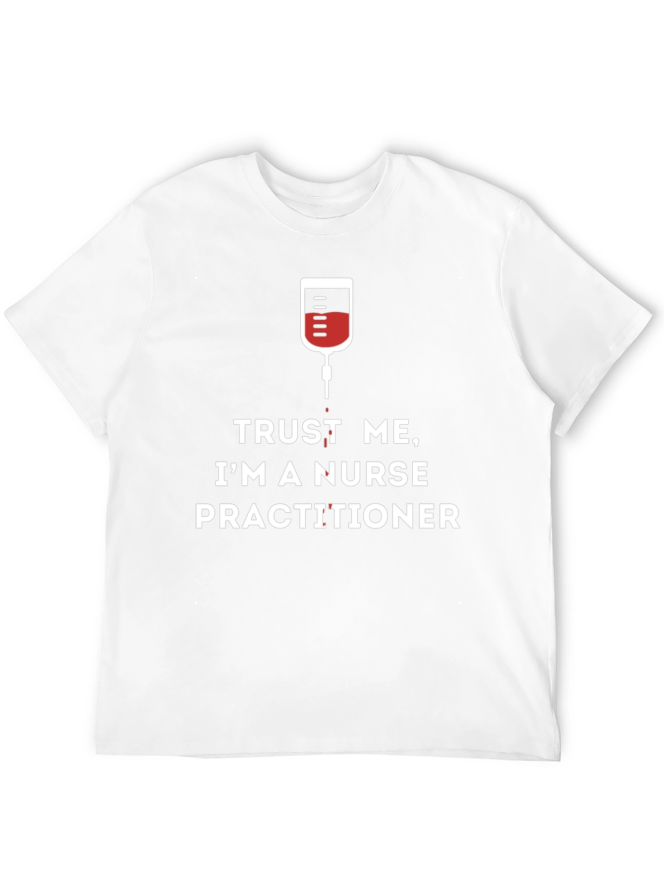 Trust Me Im A Nurse Practitioner T-Shirt