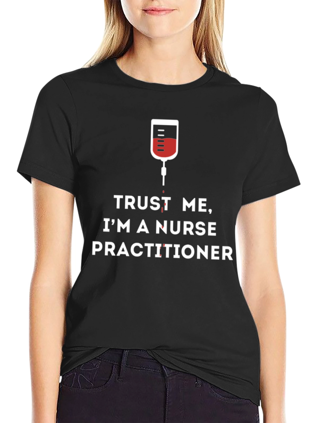 Trust Me Im A Nurse Practitioner T-Shirt
