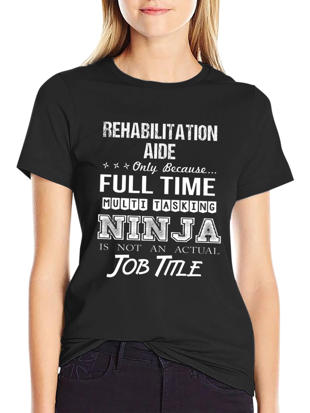 Rehabilitation Aide T-Shirt: Full Time Multi Tasking Ninja