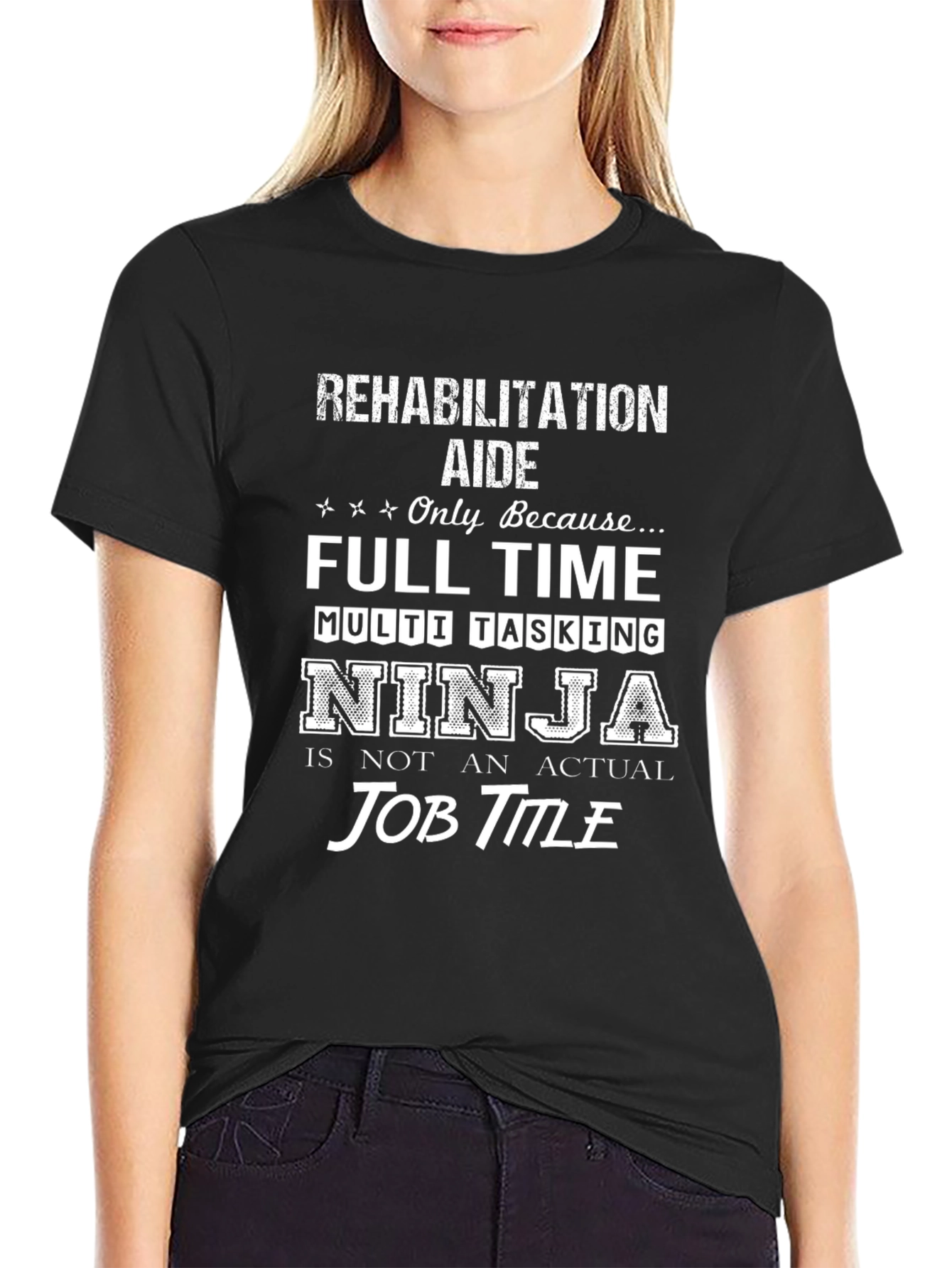 Rehabilitation Aide T-Shirt: Full Time Multi Tasking Ninja