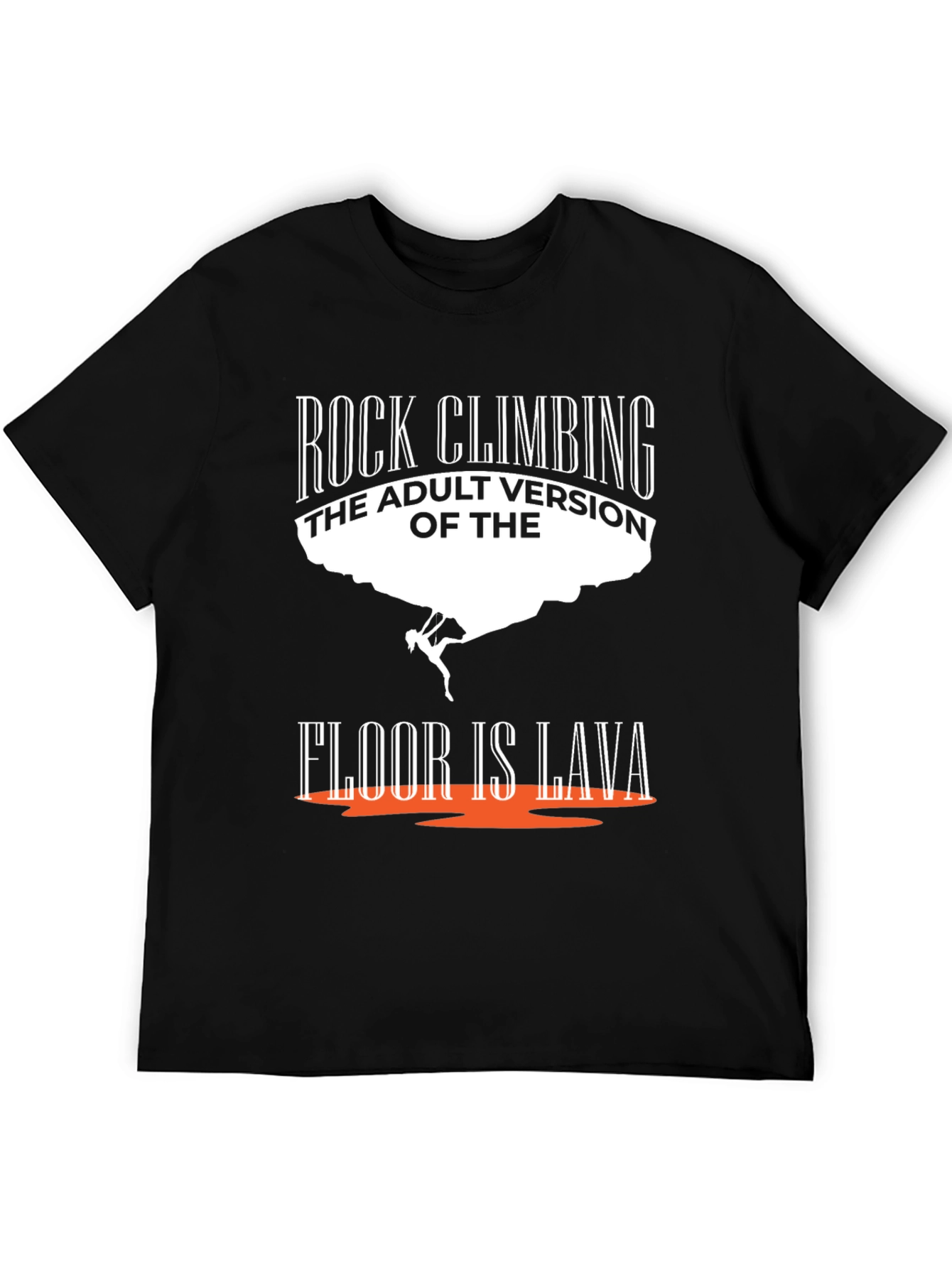 Rock Climbing T-Shirt - The Floor is Lava Adult Version