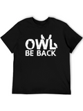 Owl Be Back T-Shirt - Funny Bird Graphic Tee