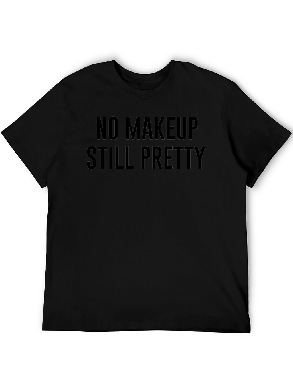 No Makeup Still Pretty Black Graphic Tee