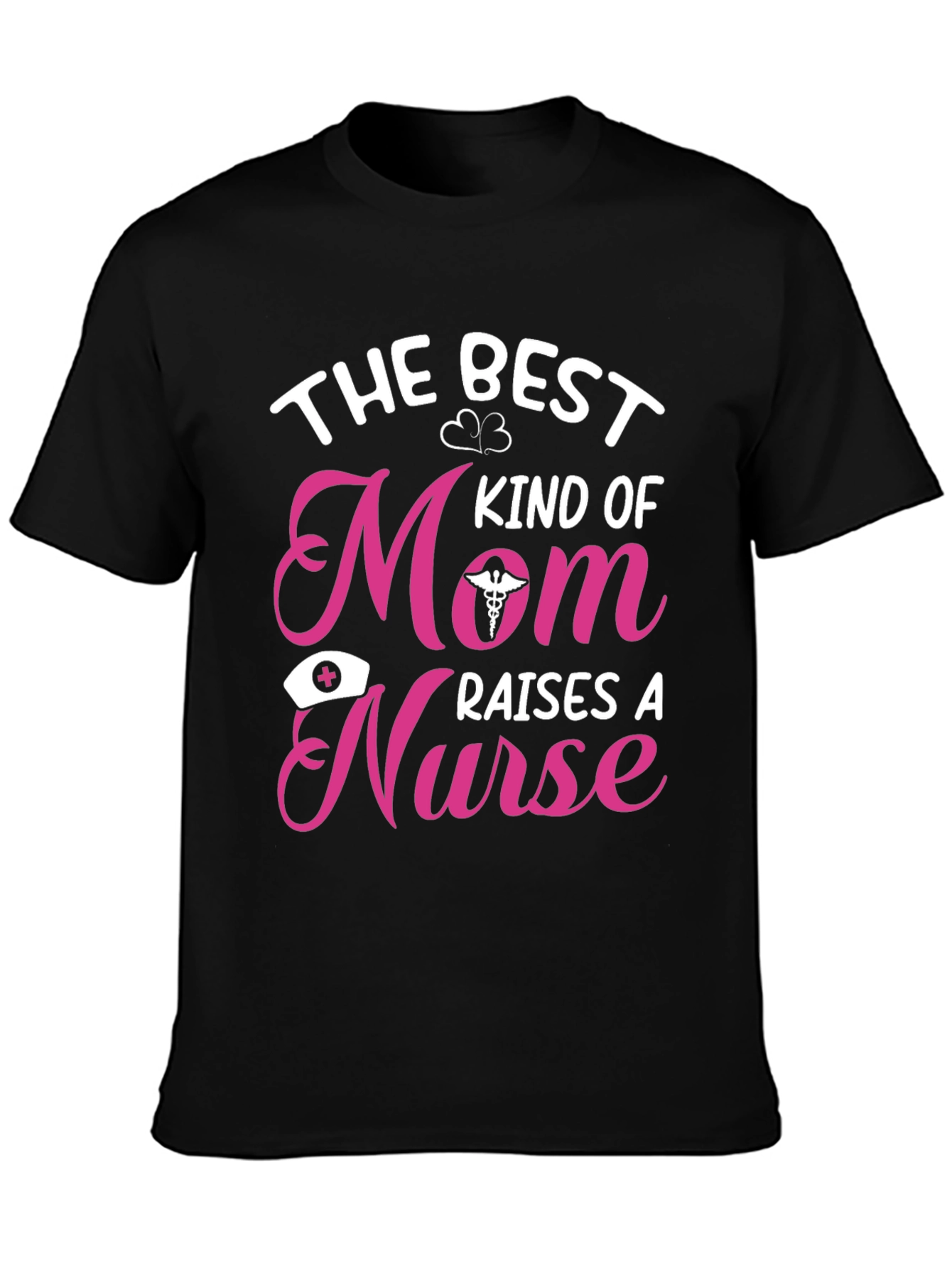 Best Kind of Mom Raises a Nurse T-Shirt