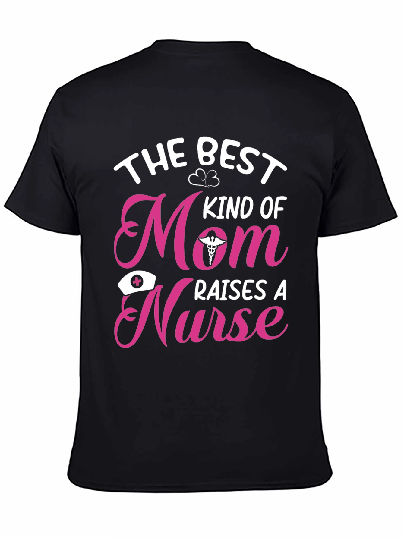 Best Kind of Mom Raises a Nurse T-Shirt