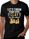 Pottery Throwing T-Shirt: Lets Throw Down Some Clay!