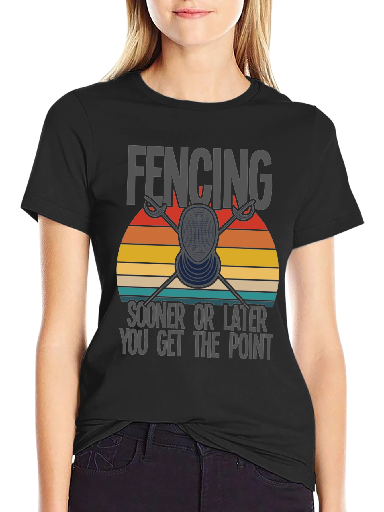 Fencing T-Shirt: Sooner or Later You Get the Point