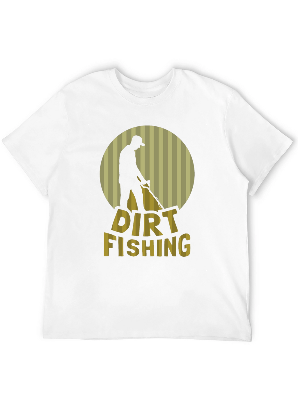 Dirt Fishing T-Shirt - Metal Detecting Hobby Tee