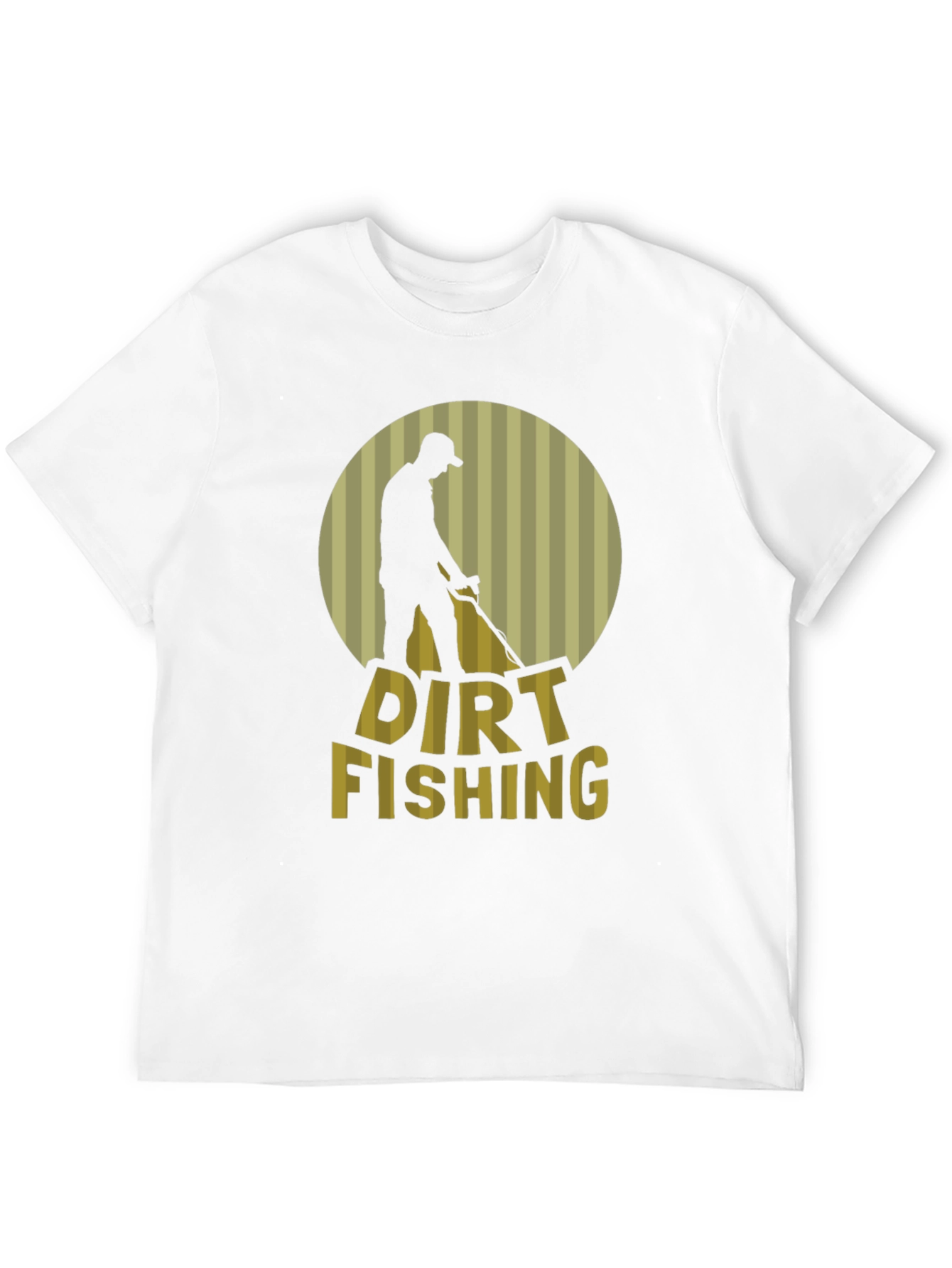 Dirt Fishing T-Shirt - Metal Detecting Hobby Tee