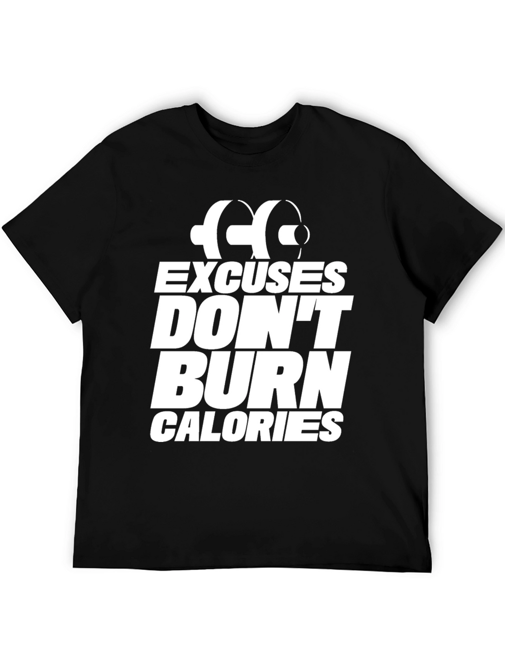 Excuses Dont Burn Calories T-Shirt