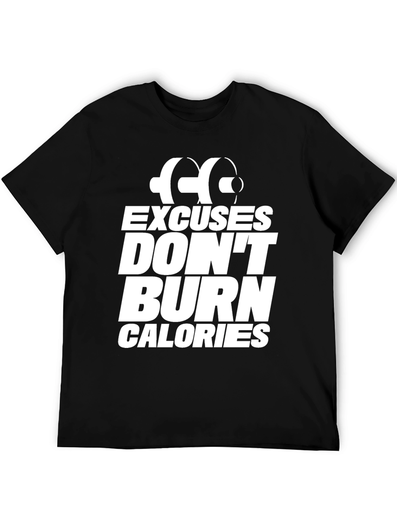 Excuses Dont Burn Calories T-Shirt