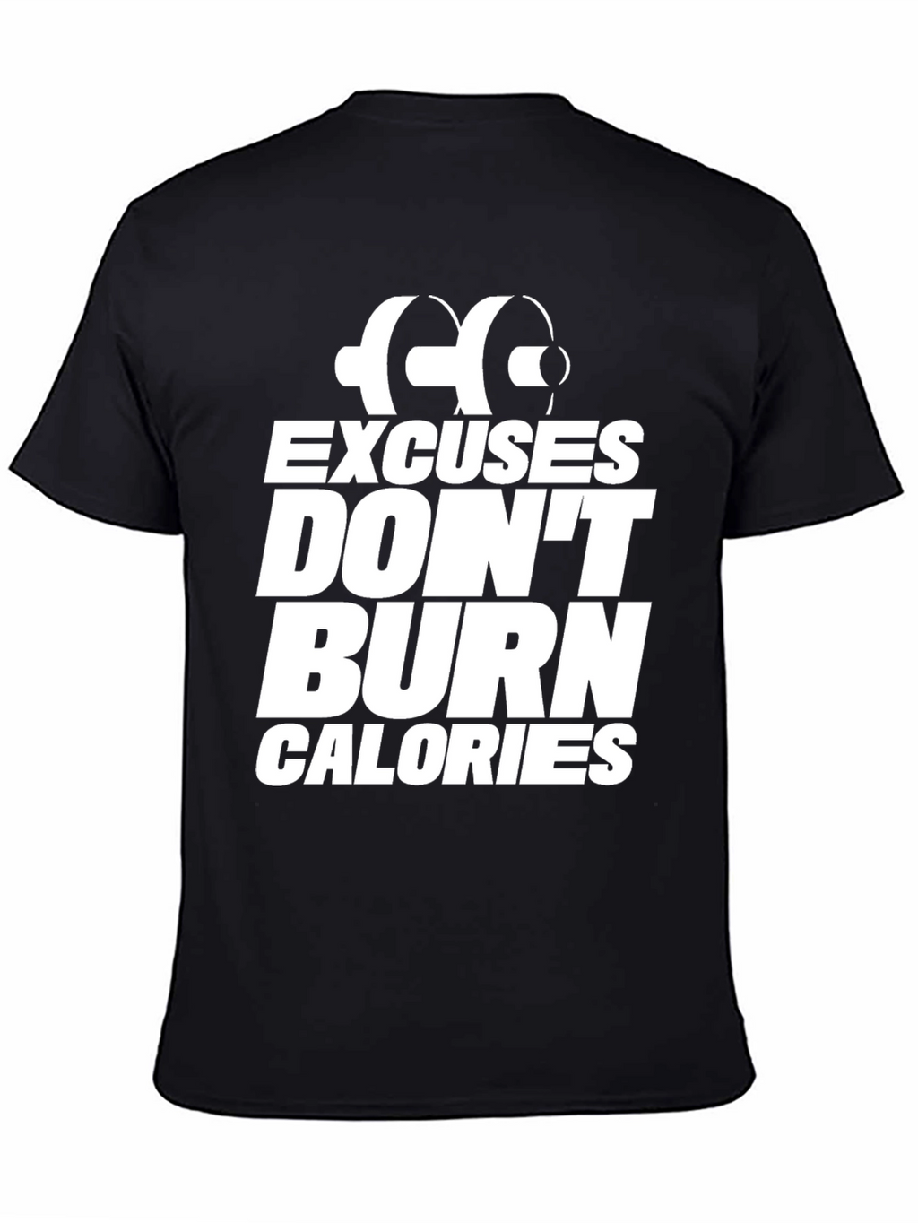 Excuses Dont Burn Calories T-Shirt