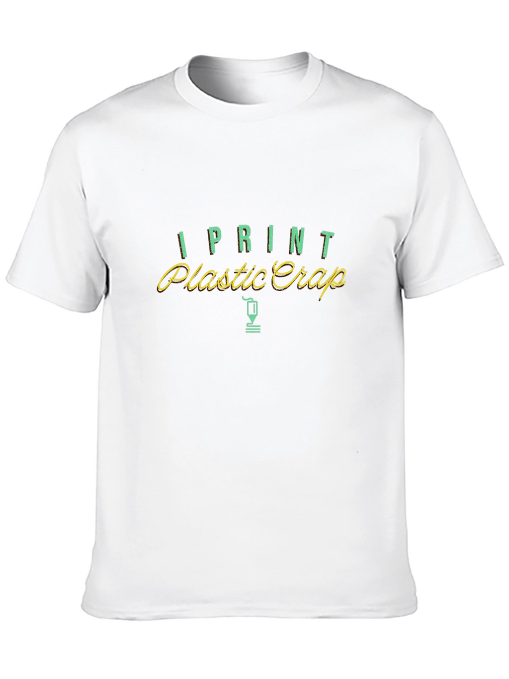 I Print Plastic Crap Funny T-Shirt