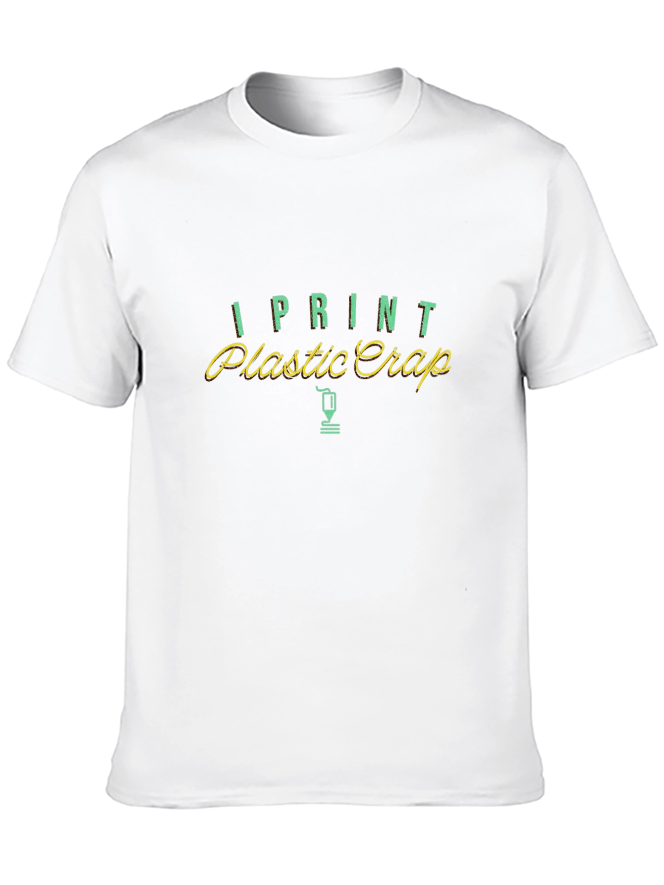 I Print Plastic Crap Funny T-Shirt