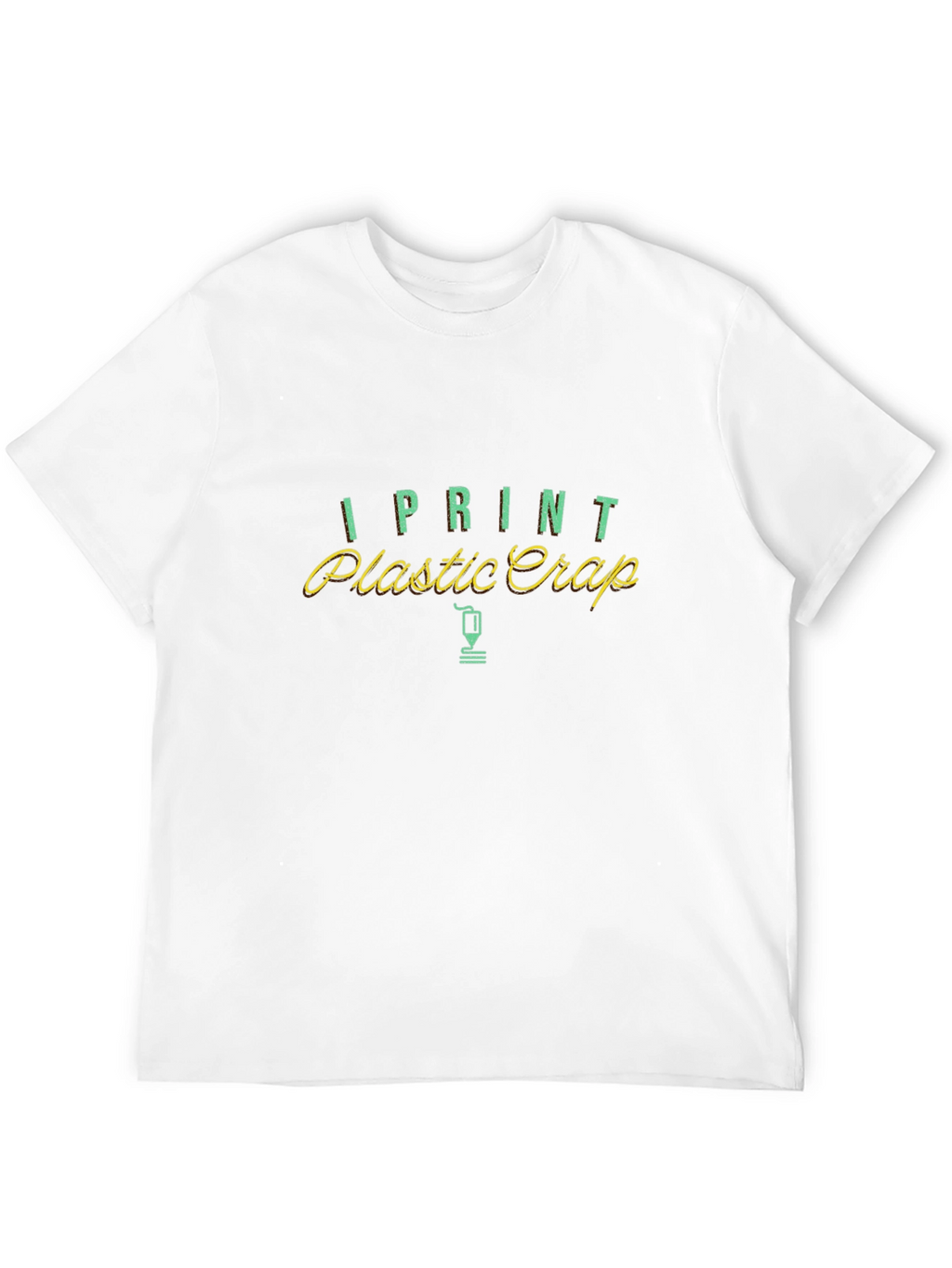 I Print Plastic Crap Funny T-Shirt