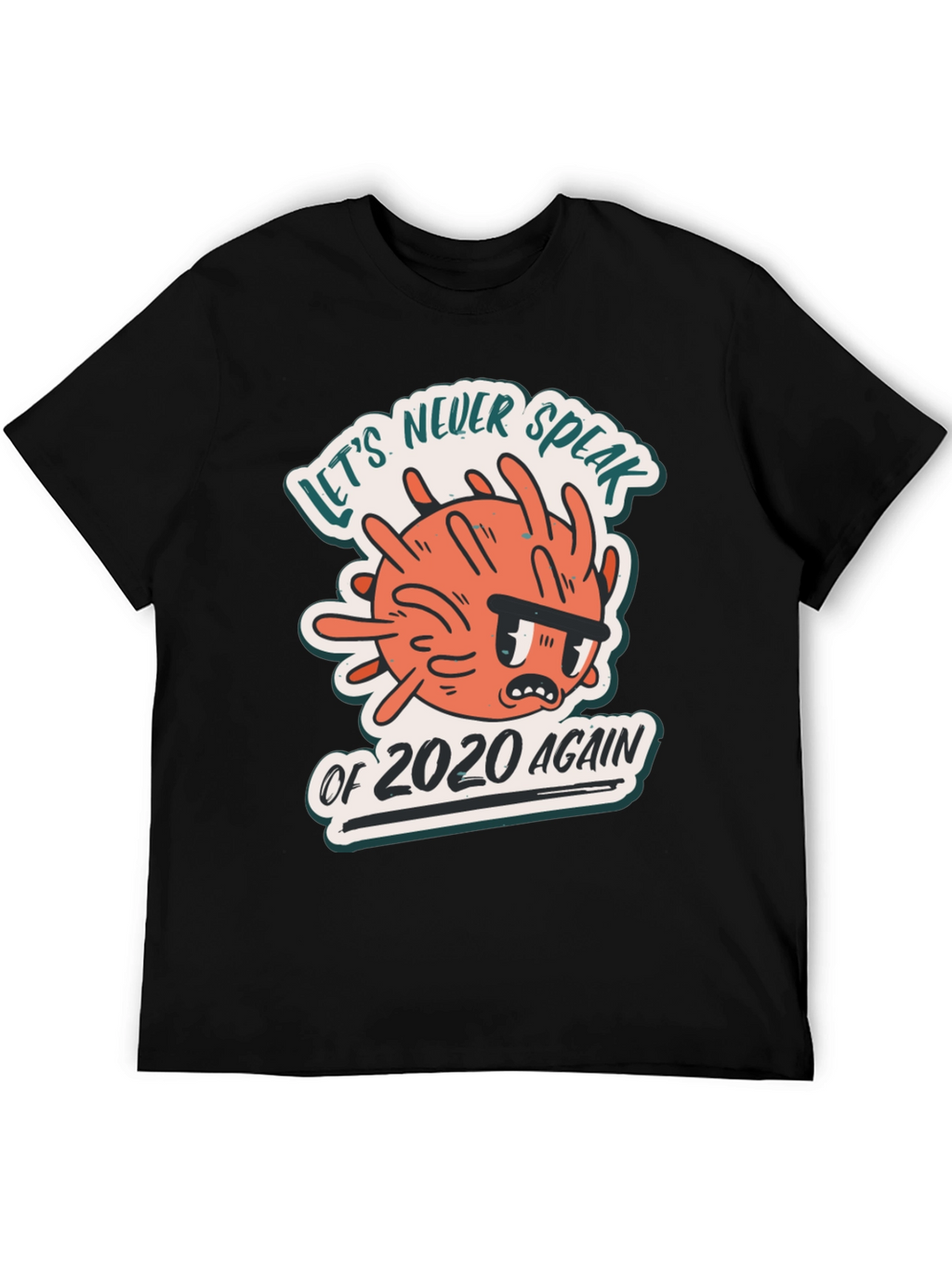 Never Speak of 2020 Again Graphic T-Shirt