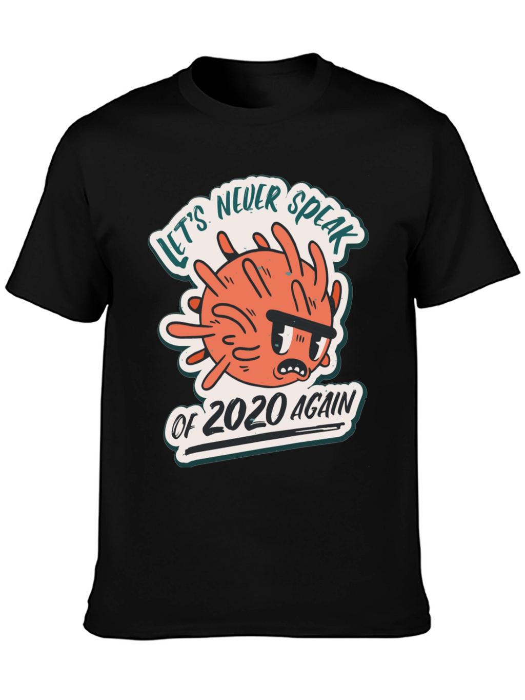 Never Speak of 2020 Again Graphic T-Shirt