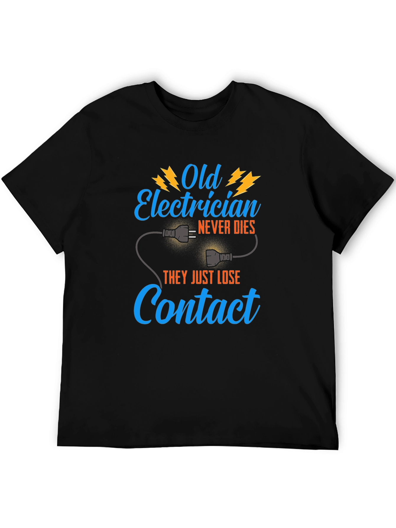Old Electrician T-Shirt - They Just Lose Contact