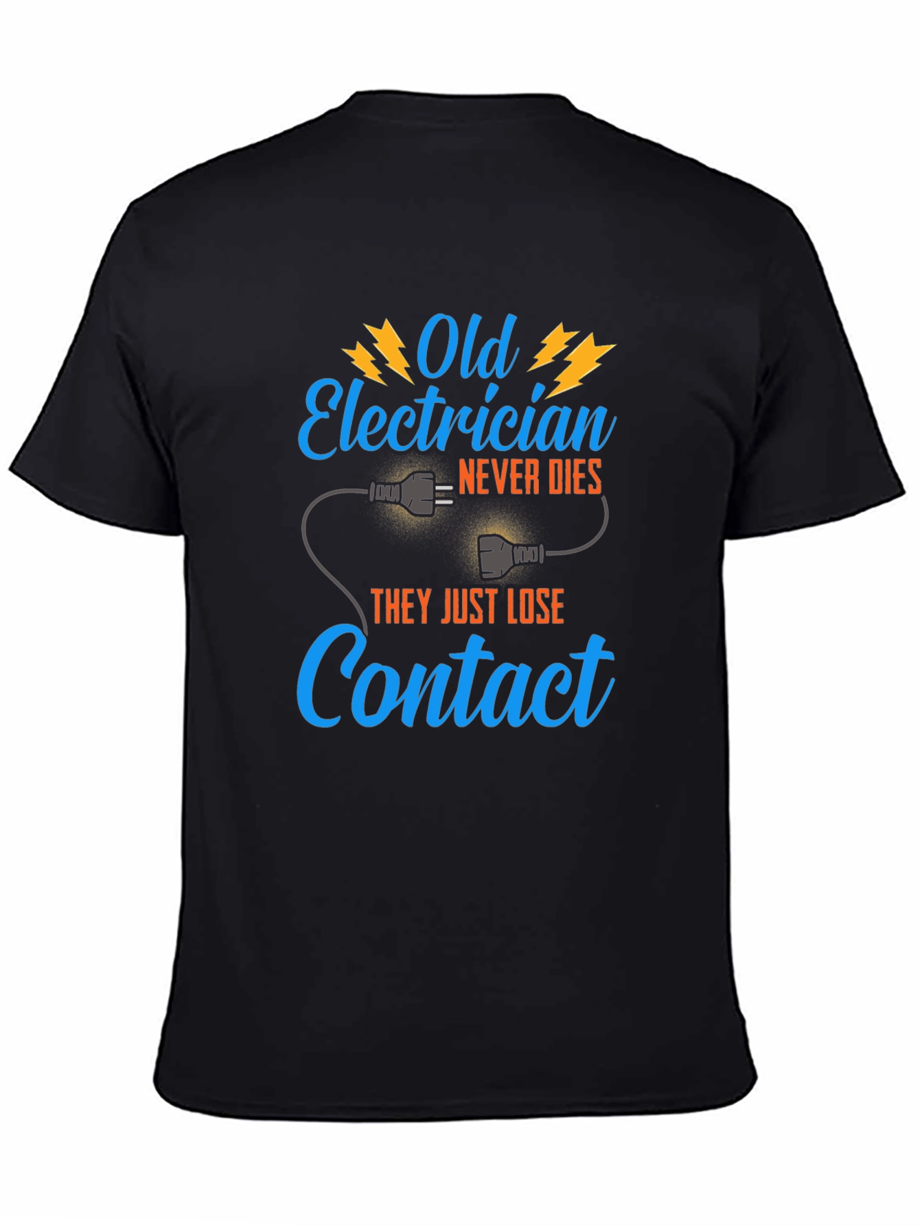 Old Electrician T-Shirt - They Just Lose Contact