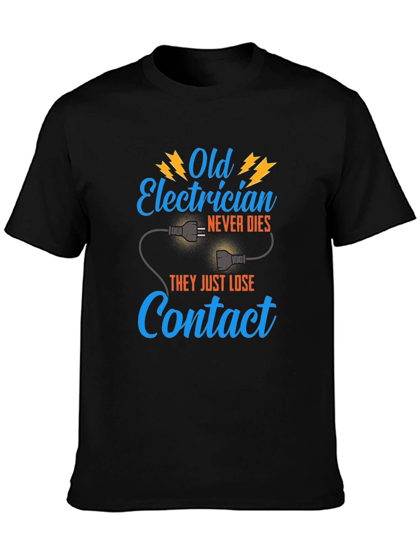 Old Electrician T-Shirt - They Just Lose Contact
