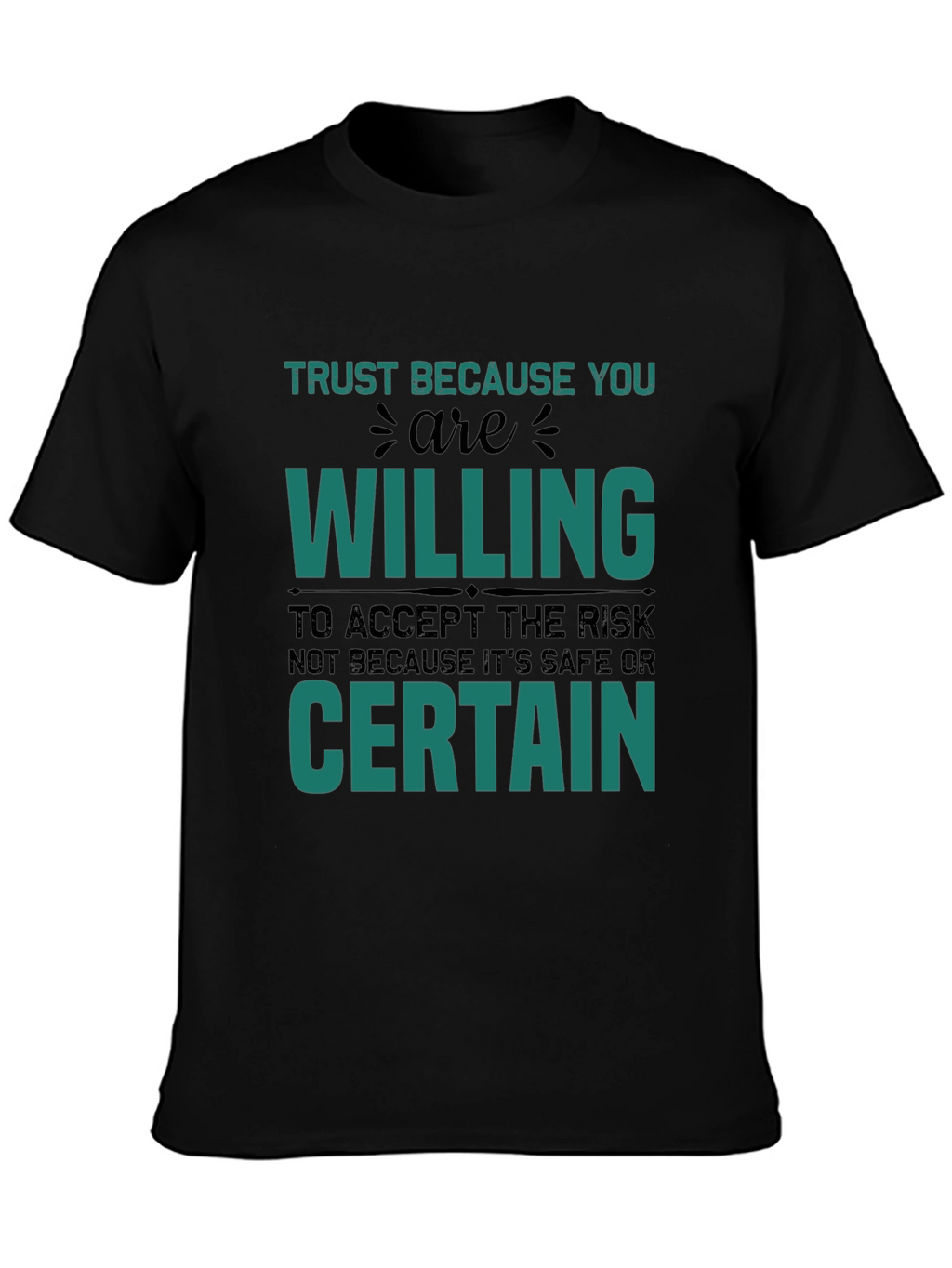 Trust Because You Are Willing Graphic T-Shirt