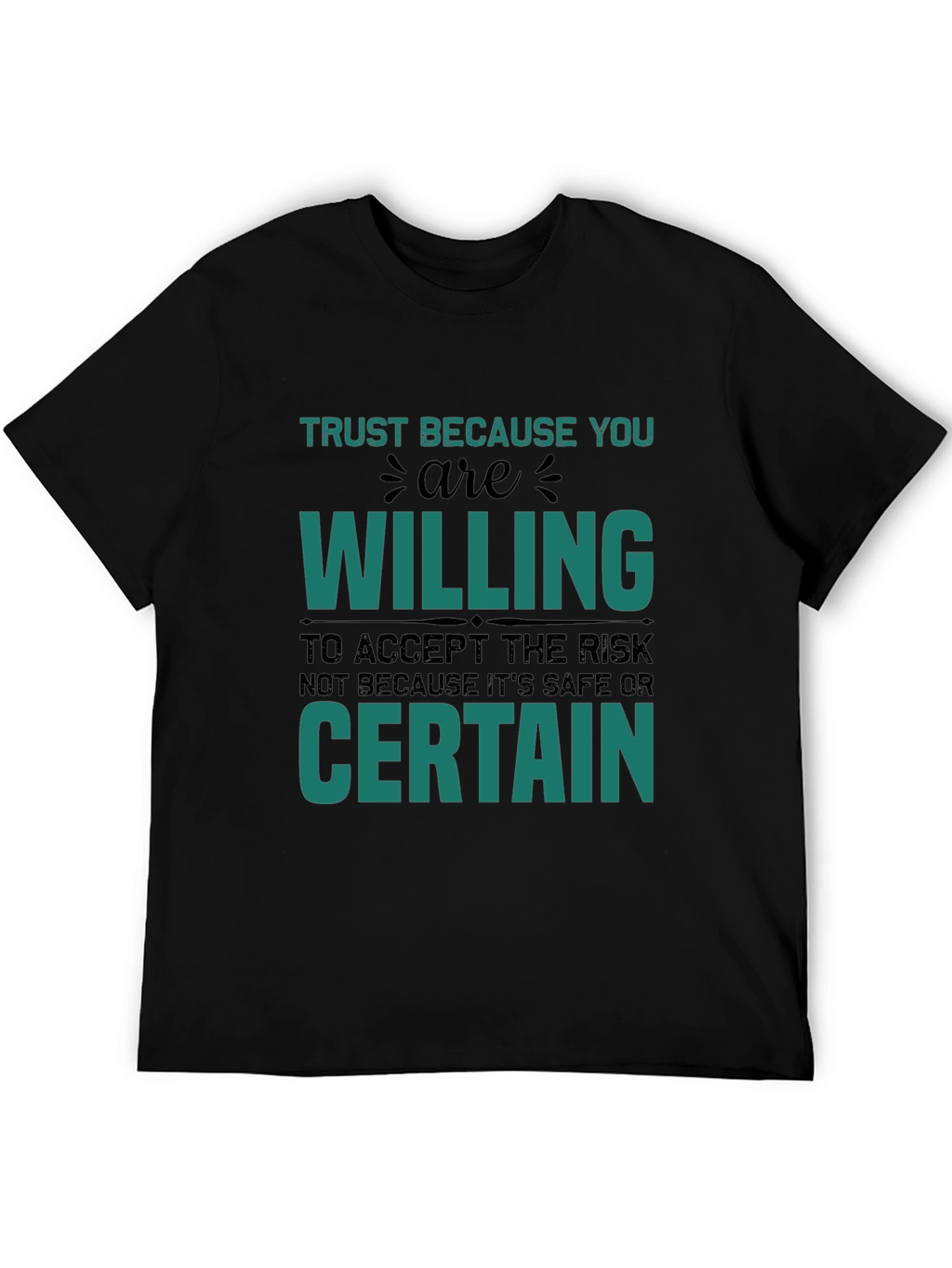 Trust Because You Are Willing Graphic T-Shirt