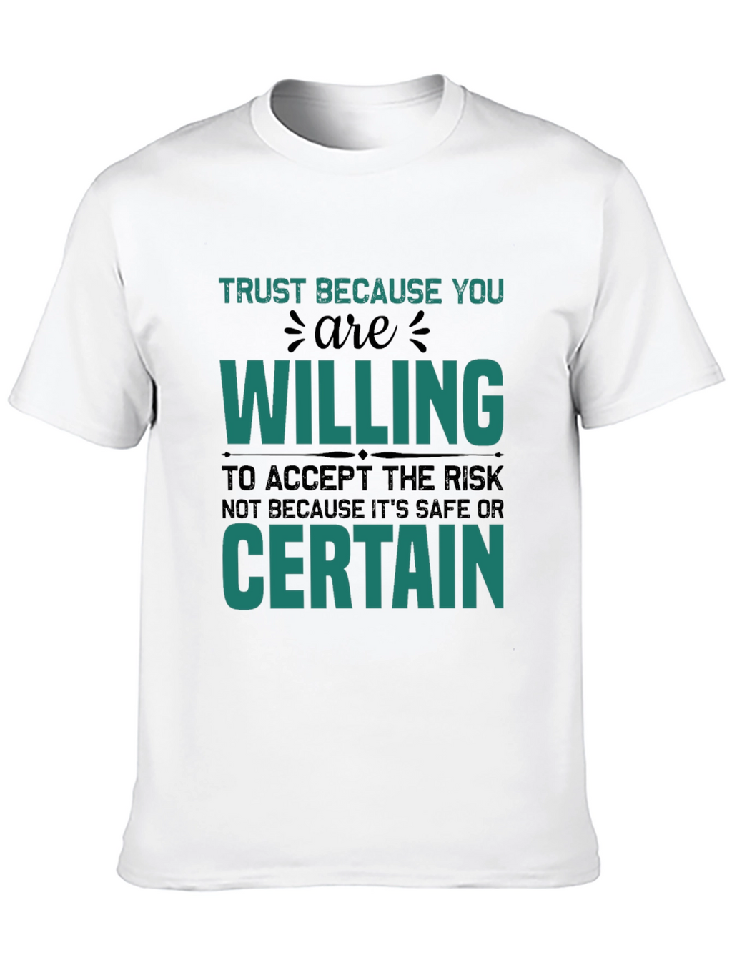 Trust Because You Are Willing Graphic T-Shirt