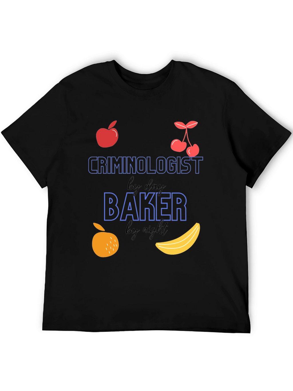 Criminologist by Day Baker by Night T-Shirt