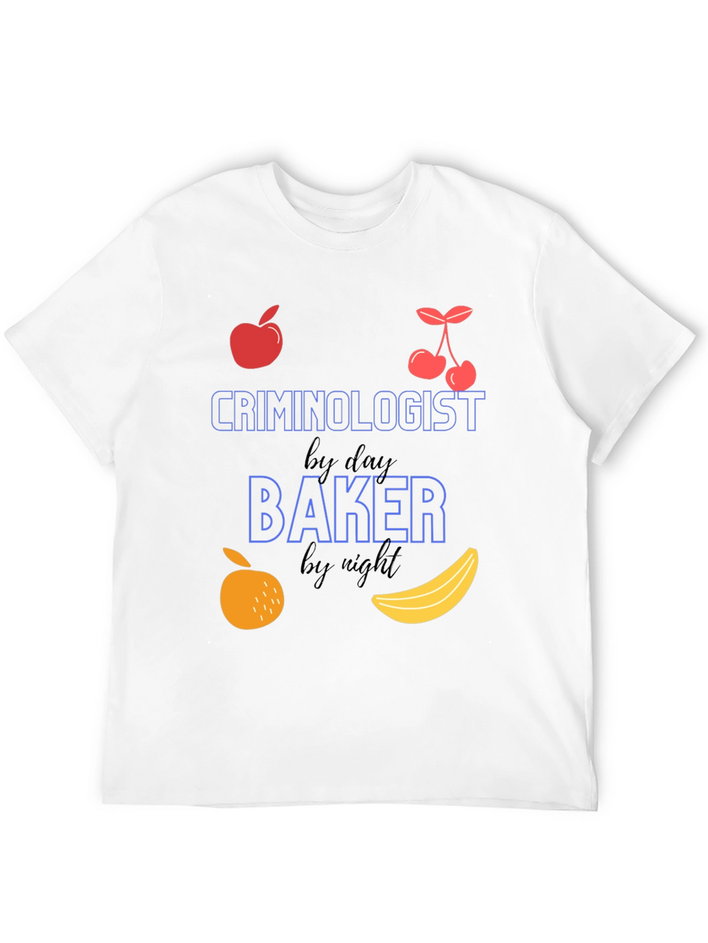 Criminologist by Day Baker by Night T-Shirt