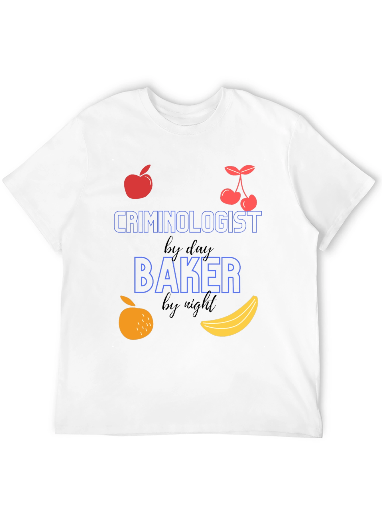 Criminologist by Day Baker by Night T-Shirt