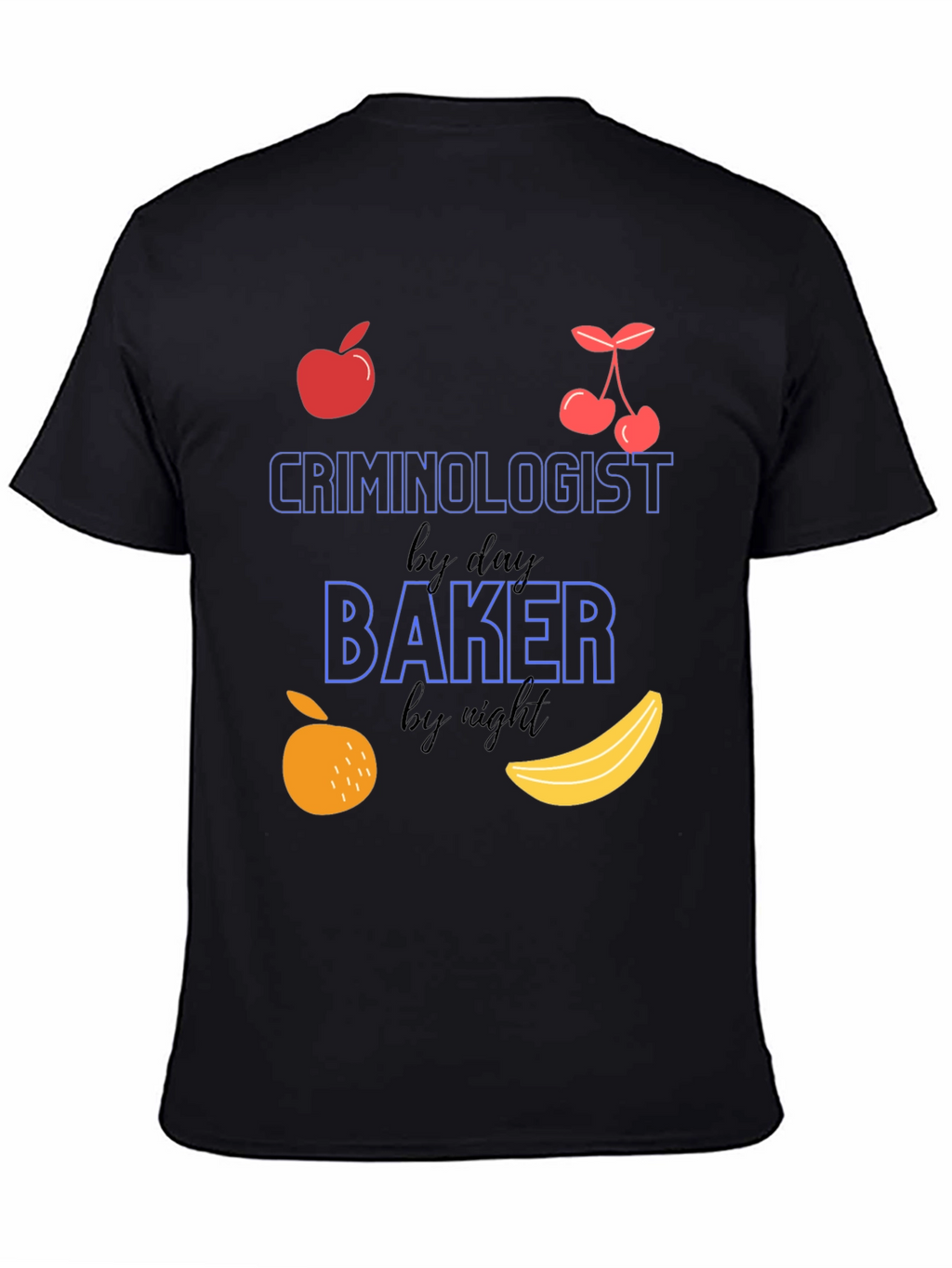 Criminologist by Day Baker by Night T-Shirt
