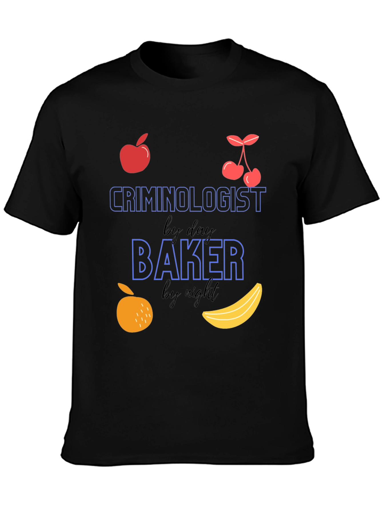 Criminologist by Day Baker by Night T-Shirt